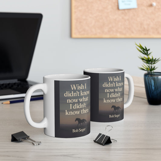 Mugs Bob Seger Lyric Wish I didn't know